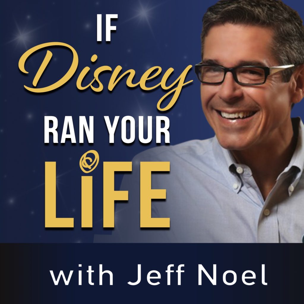 If Disney Ran Your Life Podcast, with Jeff Noel
